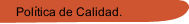 Política de Calidad.