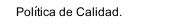 Política de Calidad.